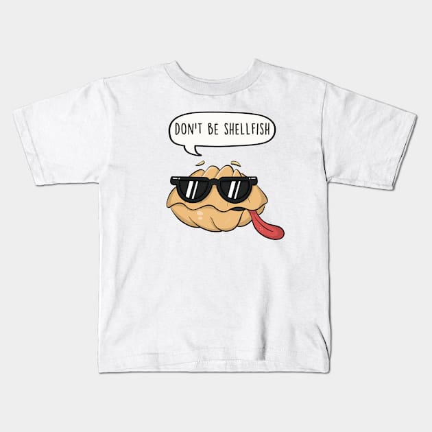 Don't be shellfish Kids T-Shirt by LEFD Designs